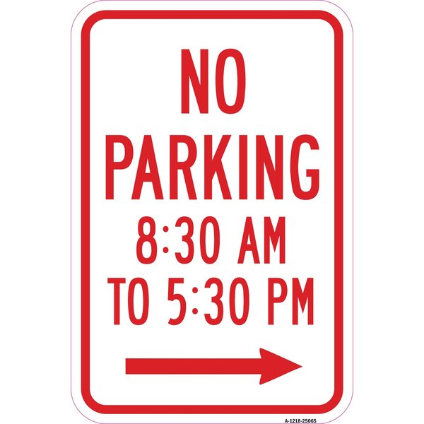 Signmission No Parking 8:30 Am To 5:30 Pm With Right Arrow, Heavy-Gauge Aluminum, 12" x 18", A-1218-25065 A-1218-25065
